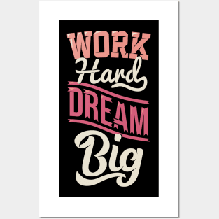 work hard dream big Posters and Art